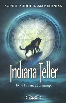 Indiana Teller T01 : Lune de printemps – Sophie Audouin-mamikonian