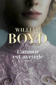L&rsquo;amour est aveugle – William Boyd