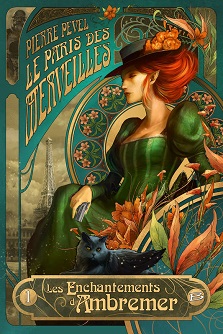 Le Paris des merveilles T01 : Les Enchantements d&rsquo;Ambremer – Pierre Pevel