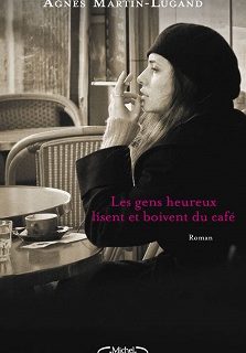 Lire Les gens heureux lisent et boivent du café de l'autrice Agnès Martin-Lugand dans Libaco Roman Conseil lecture Amour, Deuil, Irlande