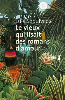 Le vieux qui lisait des romans d&rsquo;amour – Luis Sepúlveda
