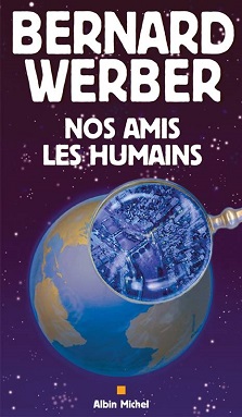 Nos amis les humains – Bernard Werber