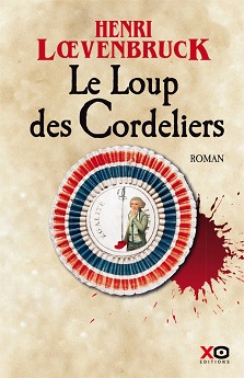 Lire Le loup des Cordeliers de l'auteur Henri Loevenbruck dans Libaco Polar Conseil Lecture Enquête, Paris, Policier historique