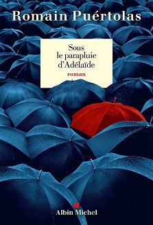 Sous le parapluie d&rsquo;Adelaïde – Romain Puértolas