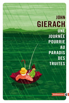 Une journée pourrie au paradis des truites – John Gierach