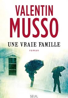 Lire Une vraie famille de l'auteur Valentin Musso dans Libaco Polar Conseil Lecture Bretagne, Famille, Huis clos, Thriller psychologique