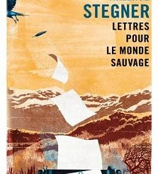 Couverture du livre Lettres pour le monde sauvage de l'auteur Wallace Stegner