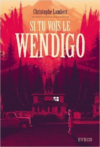 Si tu vois le wendigo – Christophe Lambert