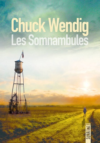Lire Les Somnambules de l'auteur Chuck Wendig dans Libaco Roman Conseil Lecture Anticipation, États-Unis, Science-Fiction, Survie