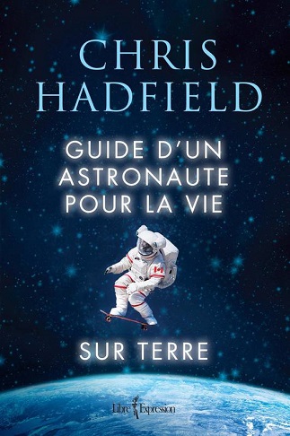 Guide d&rsquo;un astronaute pour la vie sur Terre – Chris Hadfield