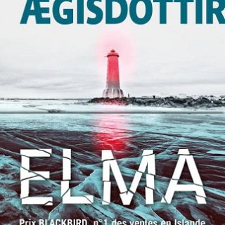 Lire Elma de l'autrice Eva Björg Ægisdóttir dans Libaco Polar Conseil Lecture Islande, Policier Nordique, Premier roman