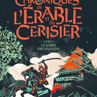 Couverture du livre Les Chroniques de l'érable et du cerisier Livre 2 - Le Sabre des Sanada de l'autrice Camille Monceaux