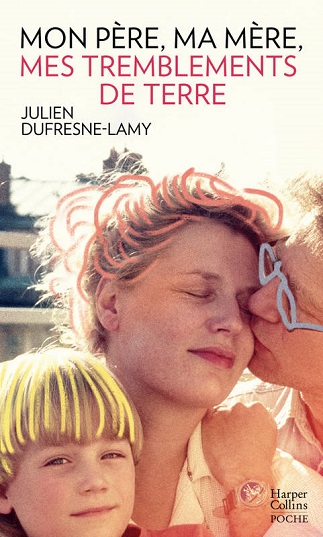 Lire Mon père, ma mère, mes tremblements de terre de l'auteur Julien Dufresne-Lamy Libaco Roman Conseil Lecture Amour, Famille, Passé et présent