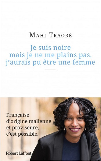 Lire Je suis noire mais je ne me plains pas, j’aurais pu être une femme de l'autrice Mahi Traoré dans Libaco Roman Conseil Lecture Biographique, Femme, Premier roman