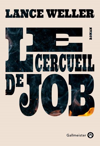 Lire Le Cercueil de Job de l'auteur Lance Well dans Libaco Roman Conseil Lecture États-Unis, Gallmeister, Guerre, Historique