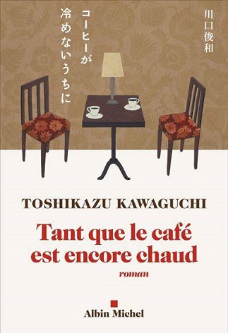Couverture du livre Tant que le café est encore chaud de l'auteur Toshikazu Kawaguchi 