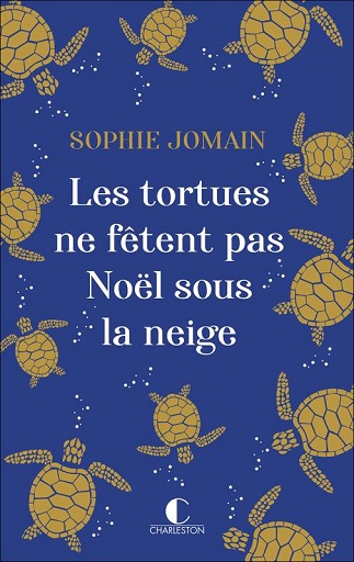 Lire Les tortues ne fêtent pas Noël sous la neige de l'autrice Sophie Jomain dans Libaco Roman Conseil Lecture Amour, Comédie romantique, Famille