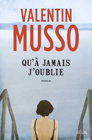 Lire Qu’à jamais j’oublie de l'auteur Valentin Musso dans Libaco Polar Conseil Lecture Secrets de famille, Suspense, Thriller psychologique