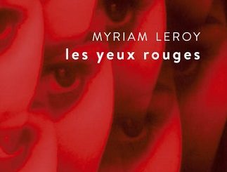 Lire Les yeux rouges de l'autrice Myriam Leroy dans Libaco Roman Conseil Lecture Belgique, Femme, Harcèlement, Réseaux sociaux
