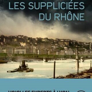 Couverture du livre Les Suppliciées du Rhône de l'autrice Coline Gatel