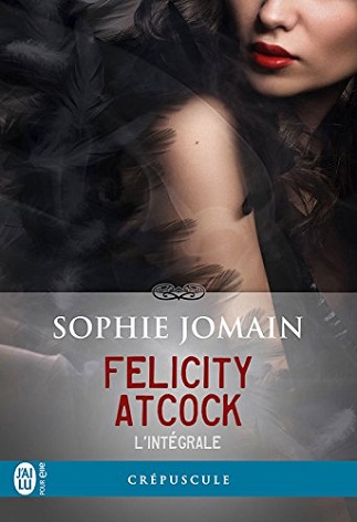 Couverture du livre Felicity Atcock L’intégrale de l'autrice Sophie Jomain, Maxime Gillio