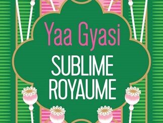 Couverture du livre Sublime royaume de l'autrice Yaa Gyasi