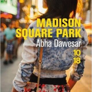 Couverture du livre Madison Square Park de l'autrice Abha Dawesar