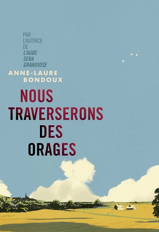 Couverture du livre Nous traverserons des orages de l'autrice Anne-Laure Bondoux