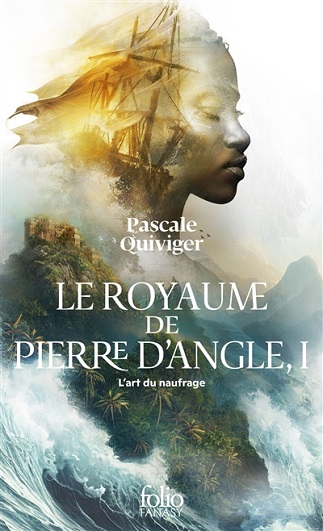 Couverture du livre Le Royaume de Pierre d’Angle Tome 1 L'art du naufrage de l'autrice Pascale Quiviger